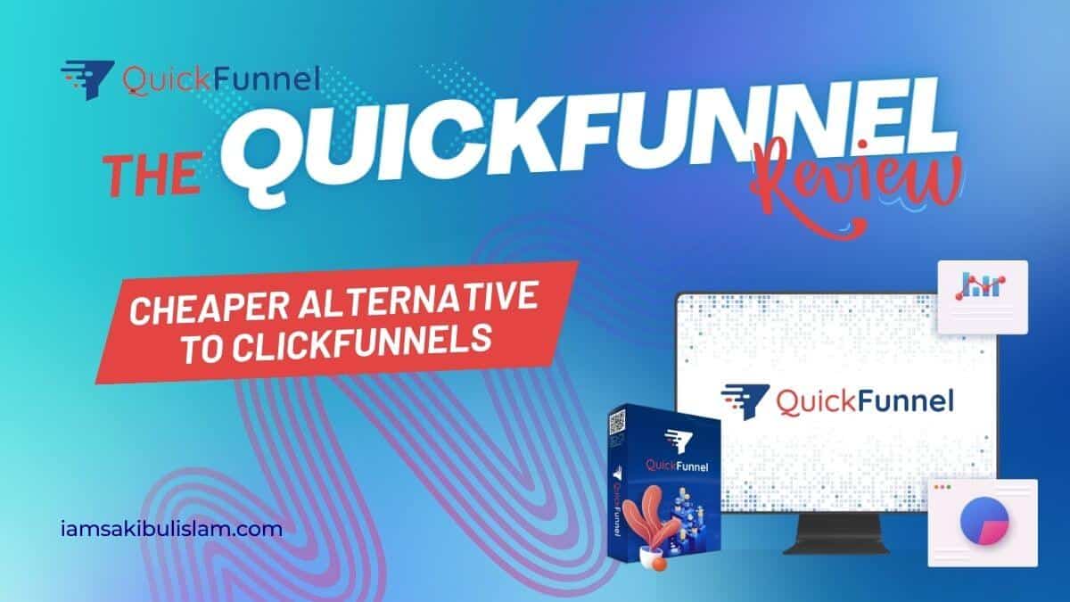 The QuickFunnel Review - Cheaper Alternative to ClickFunnels - iamsakibulislam