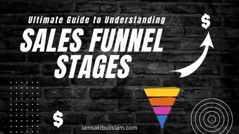The Ultimate Guide to Understanding Sales Funnel Stages iamsakibulislam